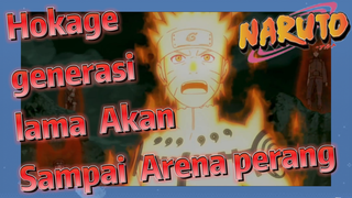 Hokage generasi lama Akan Sampai Arena perang