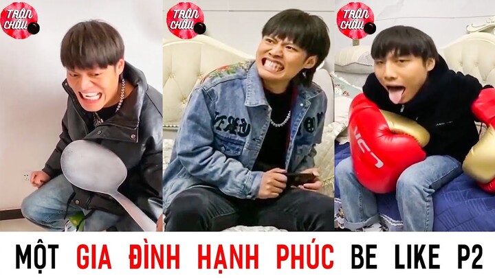 Gia Đình Hạnh Phúc Be like🤣Có Ông Anh Mê Troll Như Này Thì Toang P2 🤣 Tiktok China | Trân Châu Đen