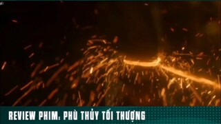 REVIEW PHIM: PHÙ THUỶ TỐI THƯỢNG ( phần 1 ) #reviewphimhay