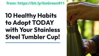 10 Healthy Habits to Adopt Today with your Stainless Steel Tumbler Cup