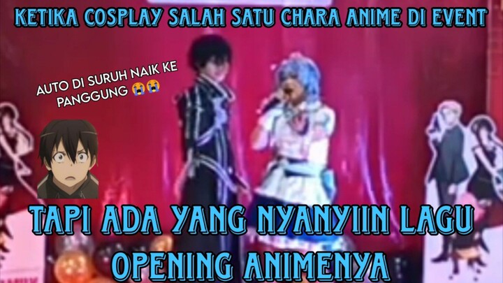 KETIKA COSPLAY ANIME DI EVENT, TAPI ADA YANG NYANYIN LAGU OPENING ANIMENYA. Auto di suruh ke Stage🤣