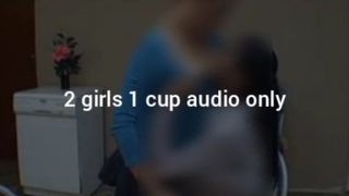 2 girls 1 cup video (audio only)