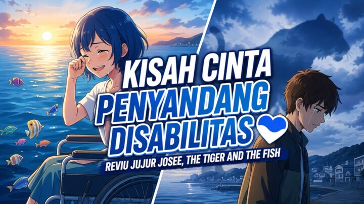 Anime romantis terbaik tahun ini? Review jujur josee The Tiger And The fish yang bikin gagal move on