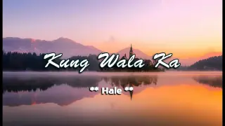 Kung Wala Ka - Hale ( KARAOKE )