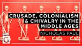 Theatres of War: Crusade, Colonialism and Chivalry in the Middle Ages