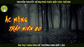 [Review Phim] Truyền Thuyết Về Mụ Phù Thủy Bắt Cóc Trẻ Em Luyện Tà Thuật Cấm