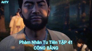 Phàm Nhân Tu Tiên TẬP 41-CÔNG BẰNG