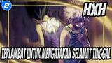 HUNTER×HUNTER Terlambat untuk mengatakan selamat tinggal dan ceritanya telah berkahir_2