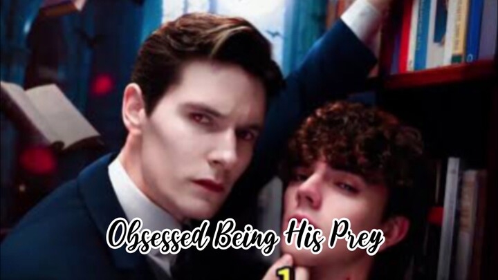 [FULL EPISODES SHORT FILM] Obsessed Being His Prey BL