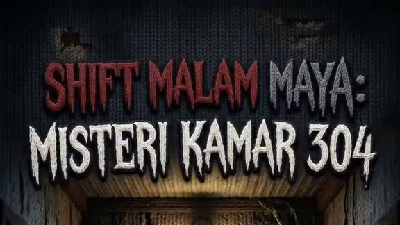 Shift Malam Maya- Misteri Kamar 304