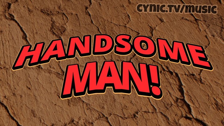"Less Handsome Man" (Original Song)