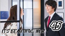  현재는 아름다워 IT'S BEAUTIFUL NOW EP 45 ENG SUB