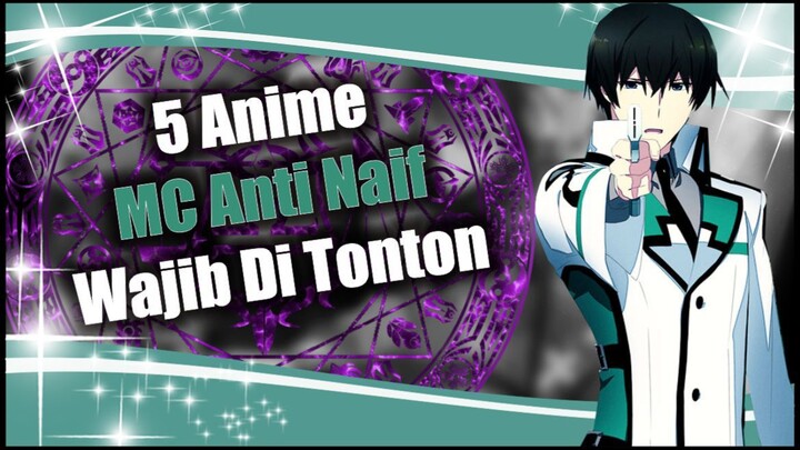 Rekomendasi 5 anime dengan MC anti naif/badass