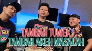 TAMBAH TUWEK TAMBAH AKEH MASALAH