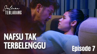 Jalinan Terlarang Episode 7