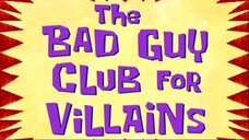 Spangebob Squarepants - The Bad Guy Club For Villains |Malay Dub|