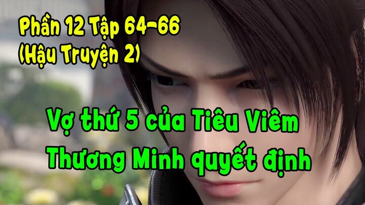 Đấu Phá Thương Khung Phần 12 Tập 64-66 (Hậu Truyện 2) | Vợ Thứ 5 Của Tiêu Viêm - Thương Minh Quyết