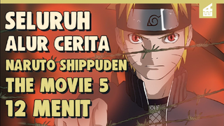 Bangkitnya Senjata Legenda !! SELURUH ALUR CERITA NARUTO SHIPPUDEN THE MOVIE 5 H_HD