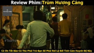 REVIEW PHIM : Trùm hương cảng (p4) #rvphimvothuat