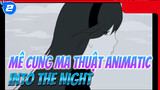 [Mê Cung Ma Thuật Animatic]
Madoka x Homura "Into The Night"_2