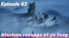 Glorious revenge of ye feng Episode 63 Sub English