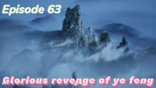 Glorious revenge of ye feng Episode 63 Sub English
