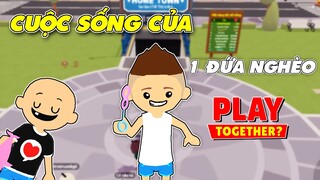 PLAY TOGETHER | CUỘC SỐNG CỦA 1 ĐỨA NGHÈO SẼ RA SAO ?