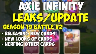 AXIE INFINITY LEAKS,NEW CARDS/NERFING OTHER CARDS/NEW LOOK OF CARDS SEASON 19 BATTLE V2