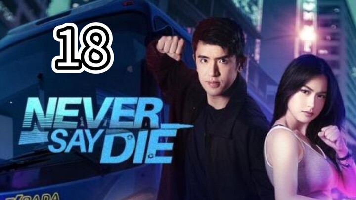 Episode 18 : Never Say Die