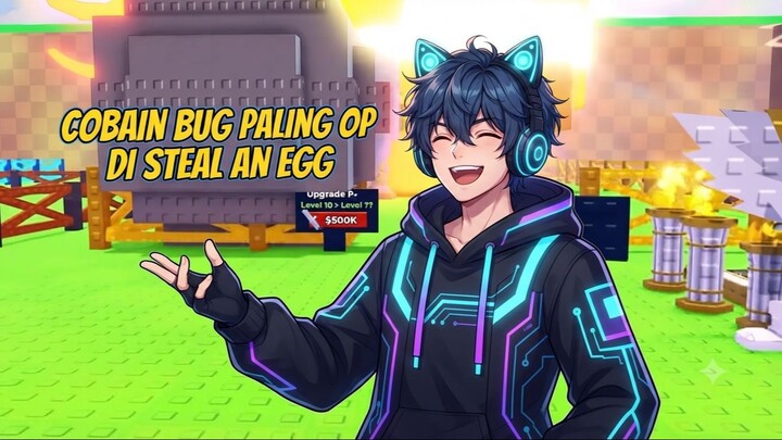 COBAIN BUG PALING OP DI STEAL AN EGG!