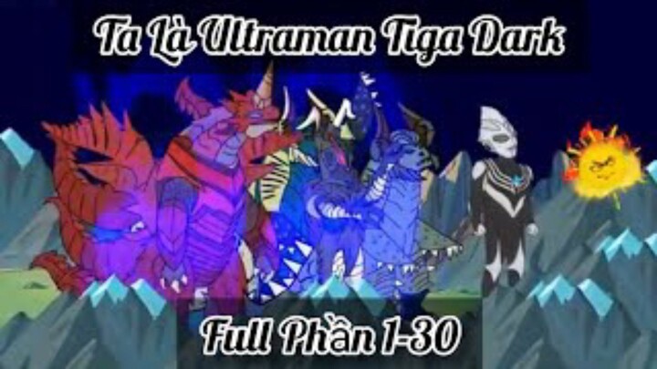 Ta Là Ultraman Tiga Dark Full Phần 1-30