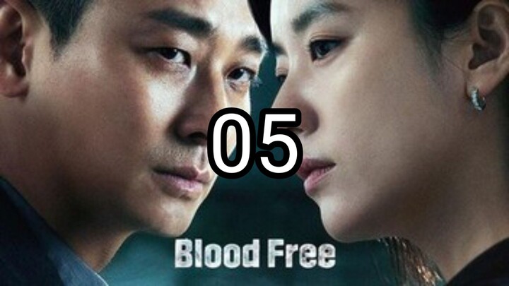Blood Free (2024) Episode 5 English Subtitle