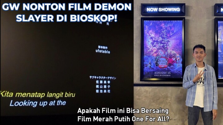 Gw Nonton Film Demon Slayer di Bioskop! Apakah Film ini Bisa Bersaing Film Merah Putih One For All?