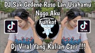 DJ FUNKOT SAK GEDENE ROSO LAN USAHAMU NGGO AKU | DJ KALAH FUNKOT VIRAL TIK TOK TERBARU 2024 !