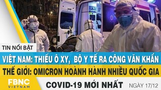 Tin tức Covid-19 mới nhất hôm nay 17/12 | Dich Virus Corona Việt Nam hôm nay | FBNC