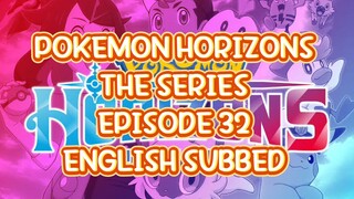 POKEMON HORIZON THE SERIES EP 32 (ENG SUB)