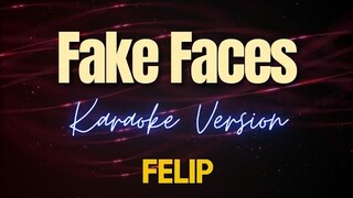 Fake Faces - FELIP (Karaoke)