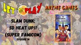 Let's Play Retro! - Slam Dunk: SD Heat Up!! (SFC, 1995) - Episode 14 (VS Kainan 2nd Half)