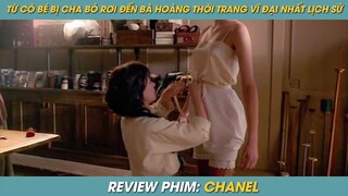 REVIEW PHIM ST | TÓM TẮT PHIM TỪ BÉ GÁI BỊ CHA BỎ RƠI ĐẾN BÀ HOÀNG THỜI TRANG QUYỀN LỰC NHẤT LỊCH SỬ