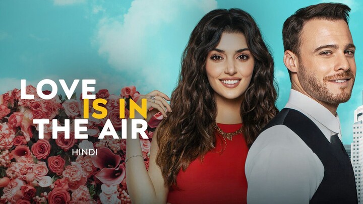 Love Is in the Air Episode 54 Hindi Dubbed | Full Story Explained | Sen Cal Kapimi S01 Ep54 Hindi