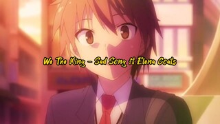 AMV Song : We the King - Sad Song ft Elena Coats