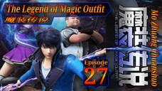 Eps 27 | The Legend of Magic Outfit [Mo Zhuang Chuanshuo] 魔装传说 Sub Indo