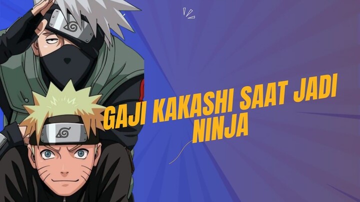 Gaji guru kakashi saat jadi ninja