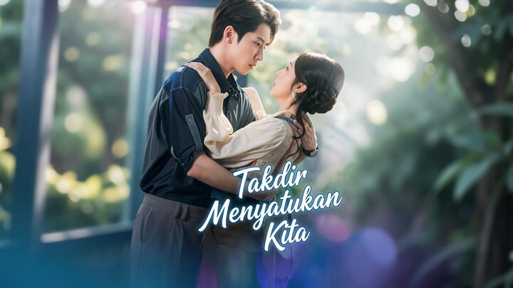 Takdir Menyatukan Kita Full Bahasa Indonesia (MELO)