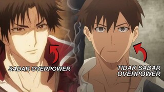 om-om ini belum sadar kalau dia overpower, tapi di anime sebelah sadar kalau dia overpower