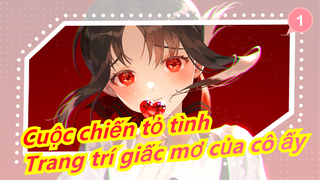 Cuộc chiến tỏ tình
Trang trí giấc mơ của cô ấy_1