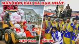 9 Màn Rước Dâu Điên Rồ Nhất Thế Giới - Thế Giới Bái Phục Việt Nam