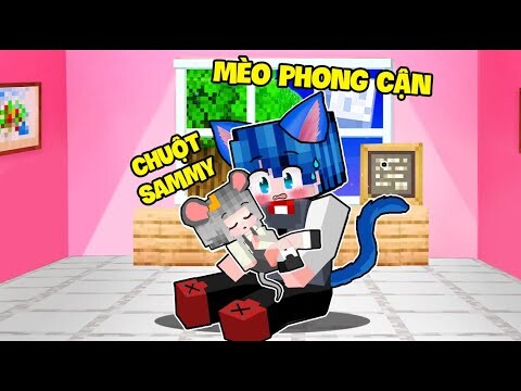 SAMMY CHUỘT TÍ HON BỊ BỆNH ĐƯỢC MÈO PHONG CẬN KHỔNG LỒ CHĂM SÓC TRONG MINECRAFT