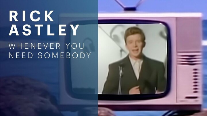 Rick Astley - Whenever You Need Somebody (Official Music Video)