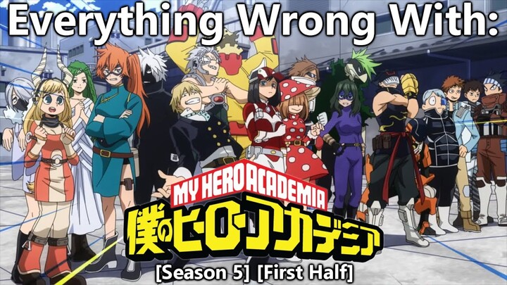 Everything Wrong With: My Hero Academia | Season 5 | First Half